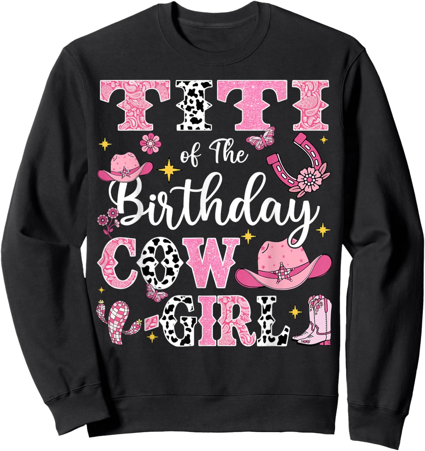 Titi Of The Birthday Cow-Girl Rodeo Cow Girl Birthday Sweatshirt - Sweatshirt | Black