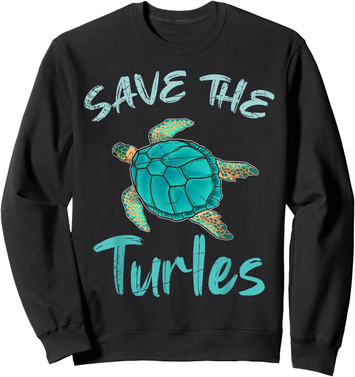 Save The Turtles Ocean Animal Rights Activist Sea Turtle Sweatshirt - Sweatshirt | Black