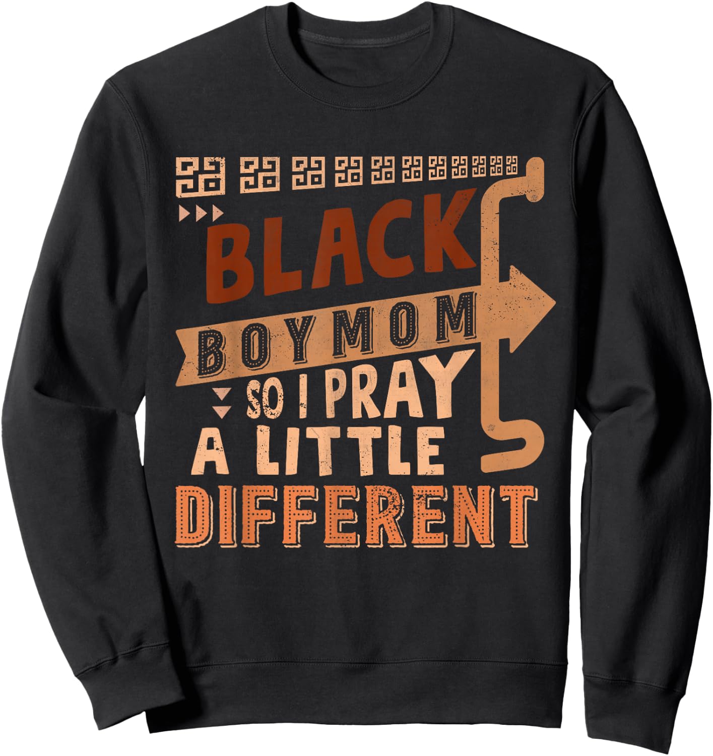 Black Boy Mom So I Pray A Little Different Black History Sweatshirt - Sweatshirt | Black