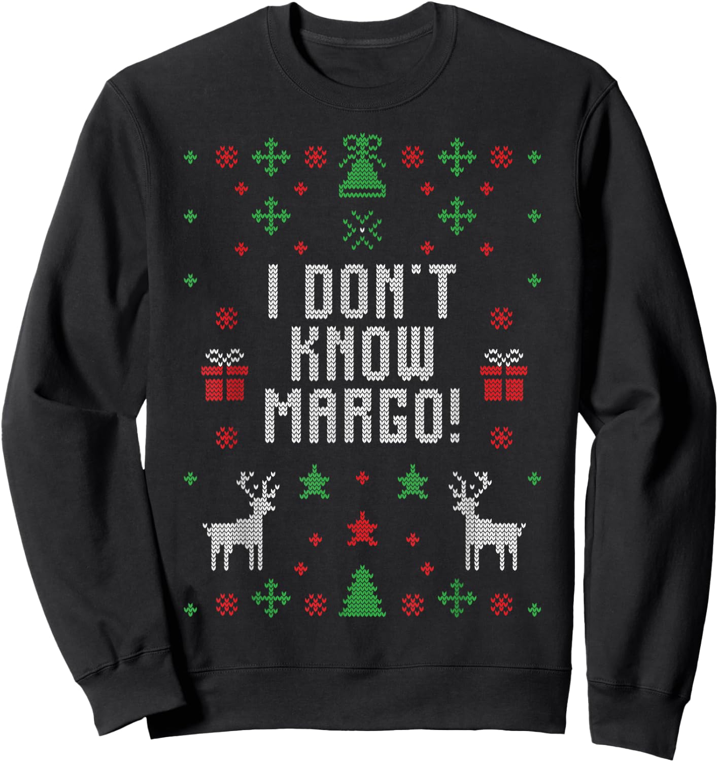 I Don't Know Margot Funny Ugly Sweater Design Sweatshirt - Sweatshirt | Black