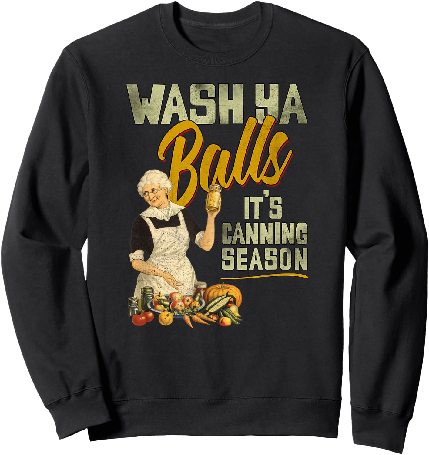 Wash Ya Balls Its Canning Season - Funny Vintage 1950 Design Sweatshirt - Sweatshirt | Black