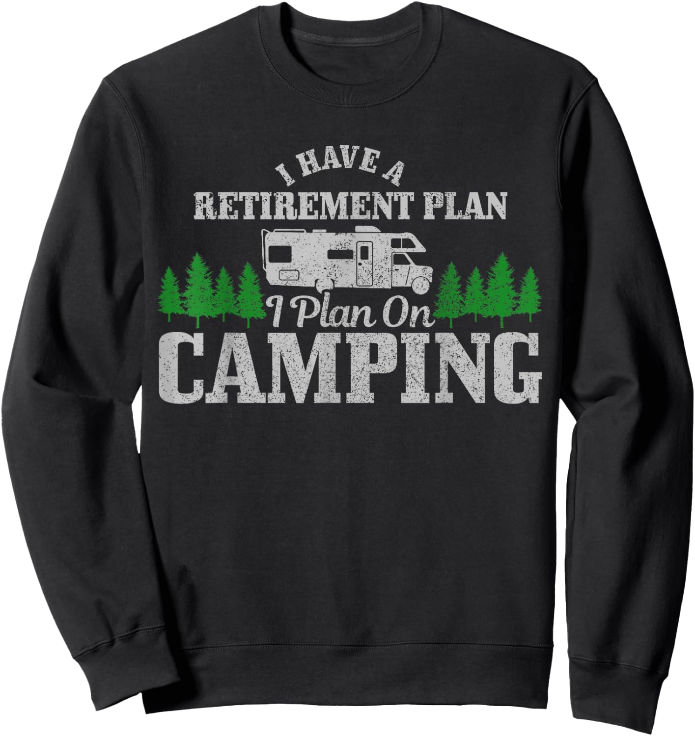 RV Camping Retirement Plan Funny Retired Camper Motorhome Sweatshirt - Sweatshirt | Black
