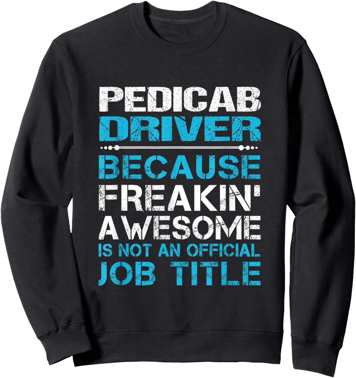 Pedicab Driver - Freaking Awesome Sweatshirt - Sweatshirt | Black