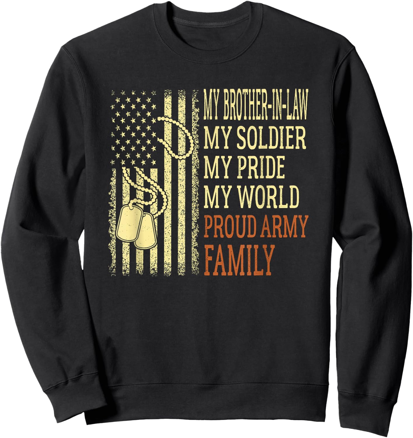 My Brother-In-Law My Soldier Proud Army Family US Military Sweatshirt - Sweatshirt | Black