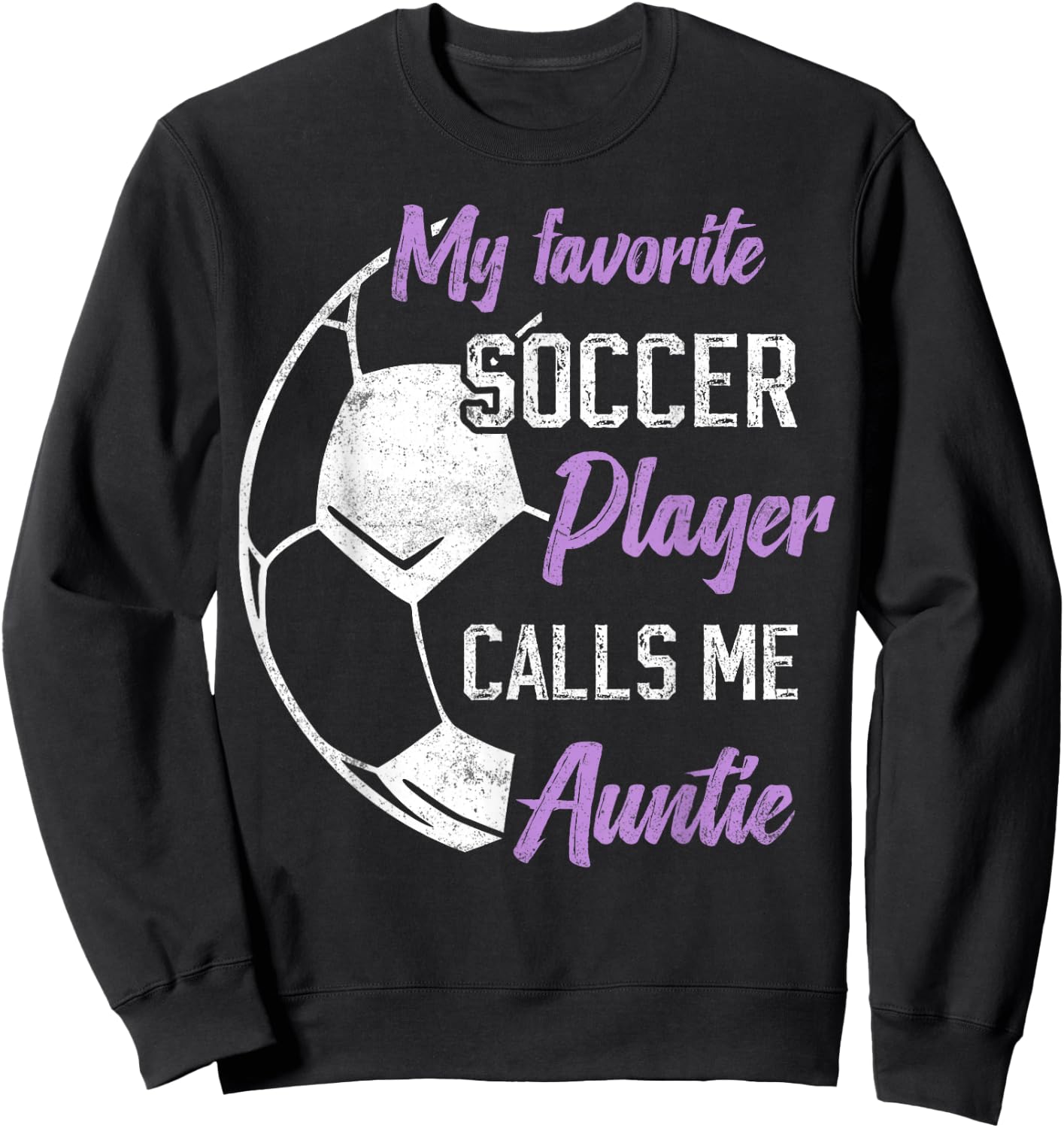 My Favorite Soccer Player Calls Me Auntie Soccer aunt Sweatshirt - Sweatshirt | Black