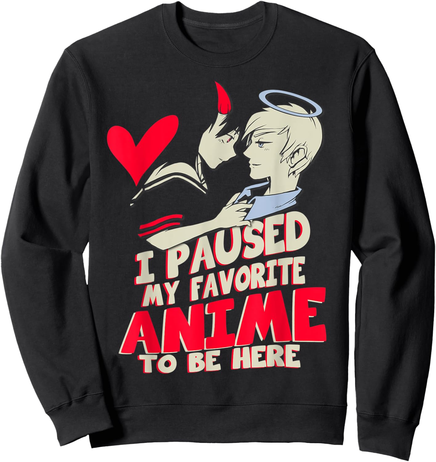 I paused my favorite anime to be here Gift manga lover Sweatshirt - Sweatshirt | Black