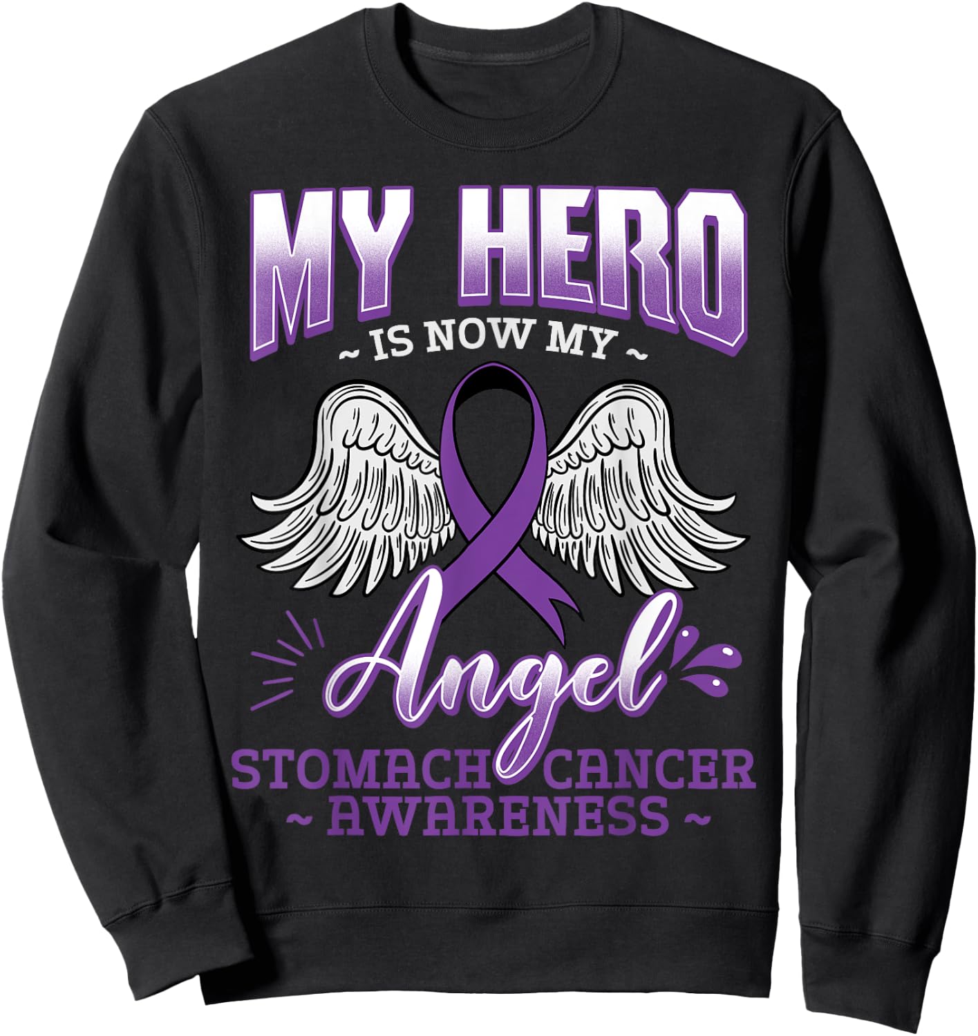 My Hero Is Now My Angel Stomach Cancer Carcinoma Gift Sweatshirt - Sweatshirt | Black