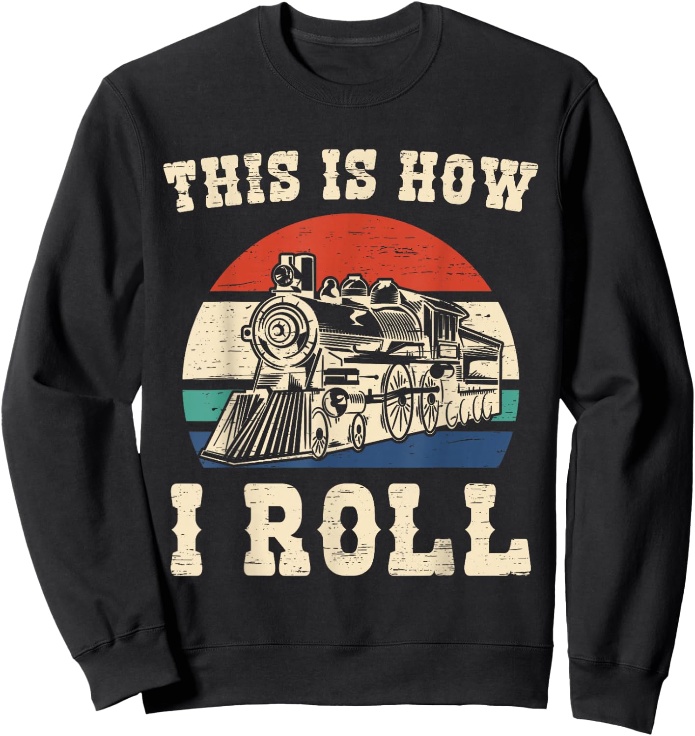 This Is How I Roll Train Engineer Train and Railway Fan Sweatshirt - Sweatshirt | Black