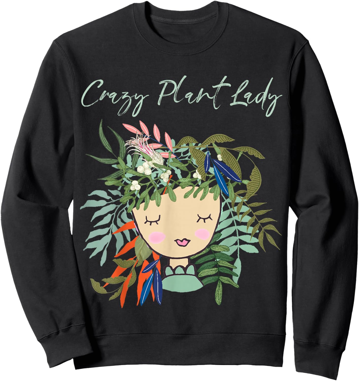 Crazy Plant Lady, Green Thumb, Green Earth, Eco friendly Sweatshirt - Sweatshirt | Black