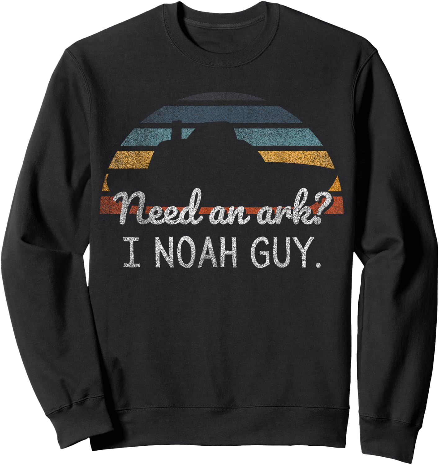 Need An Ark I Noah Guy Funny Christian Noah's Flood Story Sweatshirt - Sweatshirt | Black