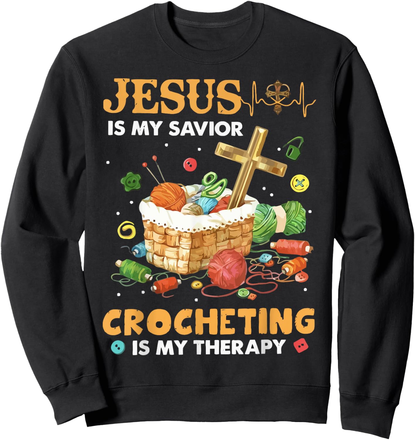 Jesus Is My Savior Crocheting Is My Therapy Sweatshirt - Sweatshirt | Black