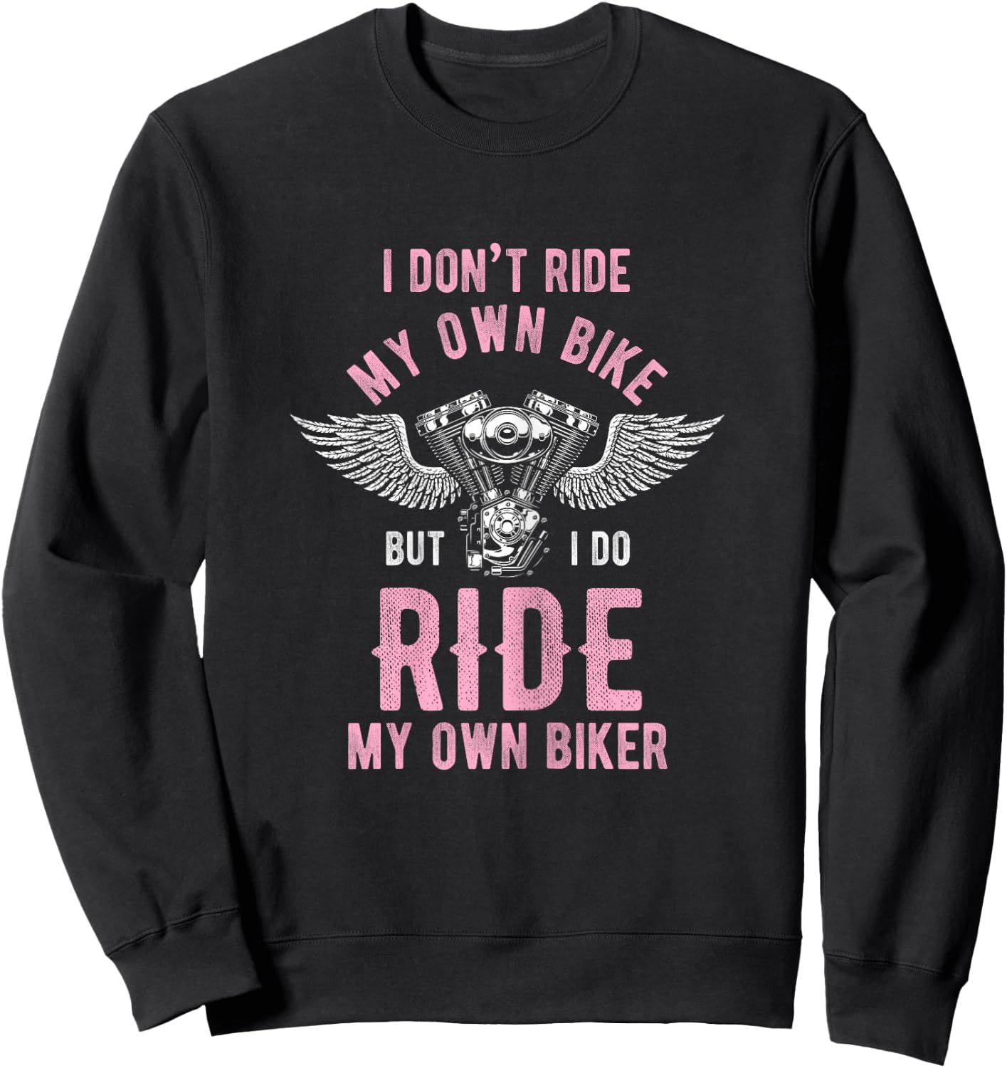 I don't ride my own motorcycle, but I ride my Sweatshirt - Sweatshirt | Black