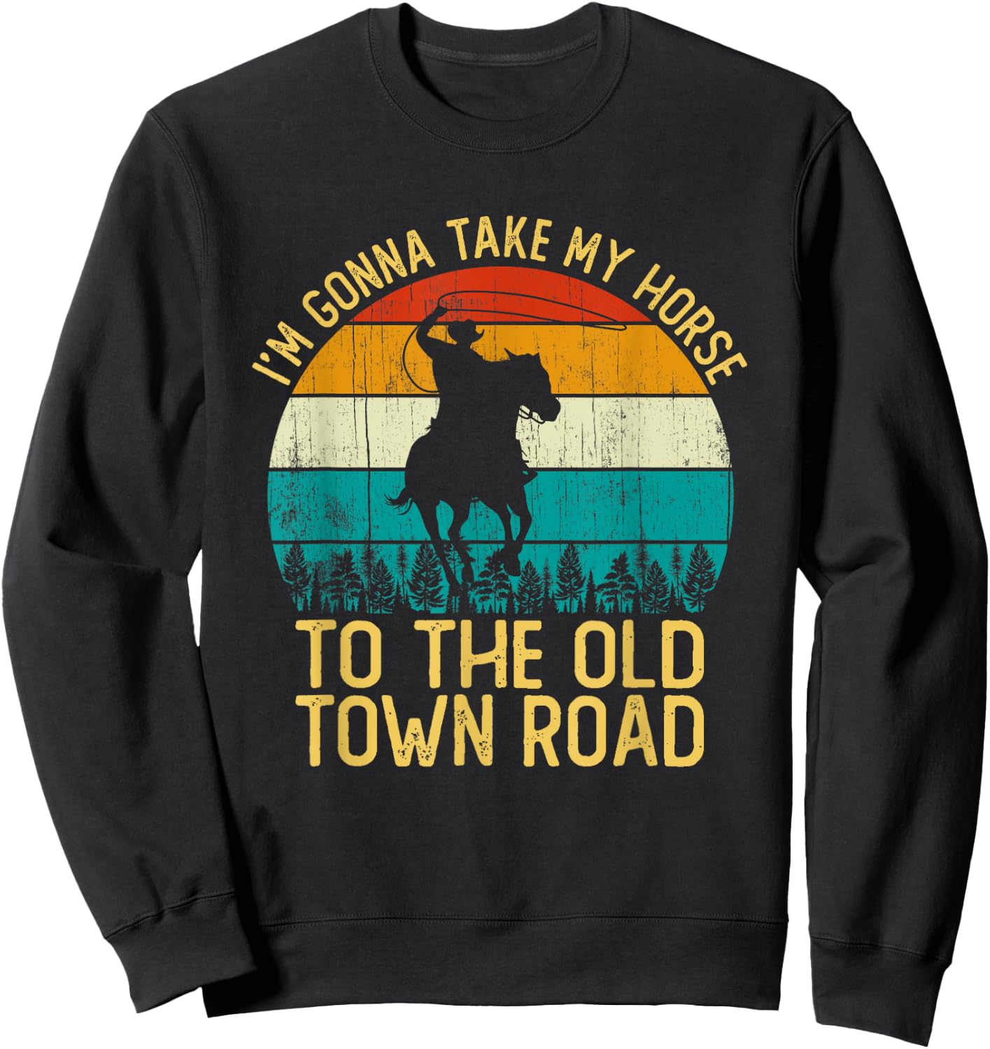 Vintage I'm Gonna Take My Horse To The Old Town Road Sweatshirt - Sweatshirt | Black