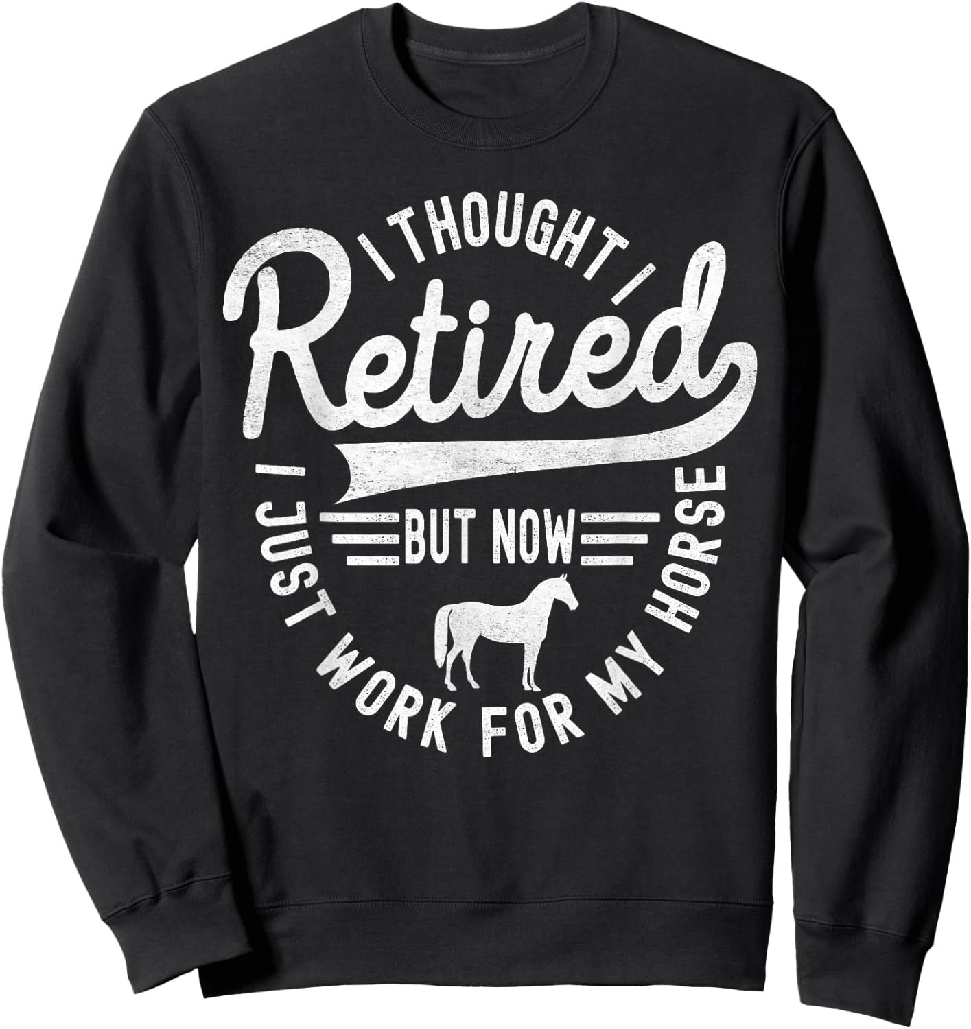 Retirement Plan Riding Horse Owners Horse Lover Sarcastic Sweatshirt - Sweatshirt | Black