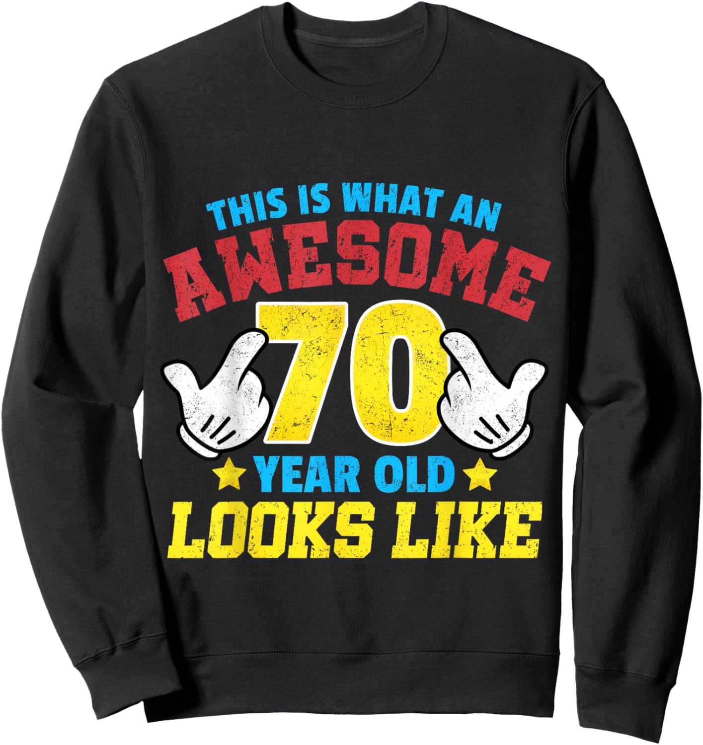 This is what an awesome 70 year old looks like 70th birthday Sweatshirt - Sweatshirt | Black