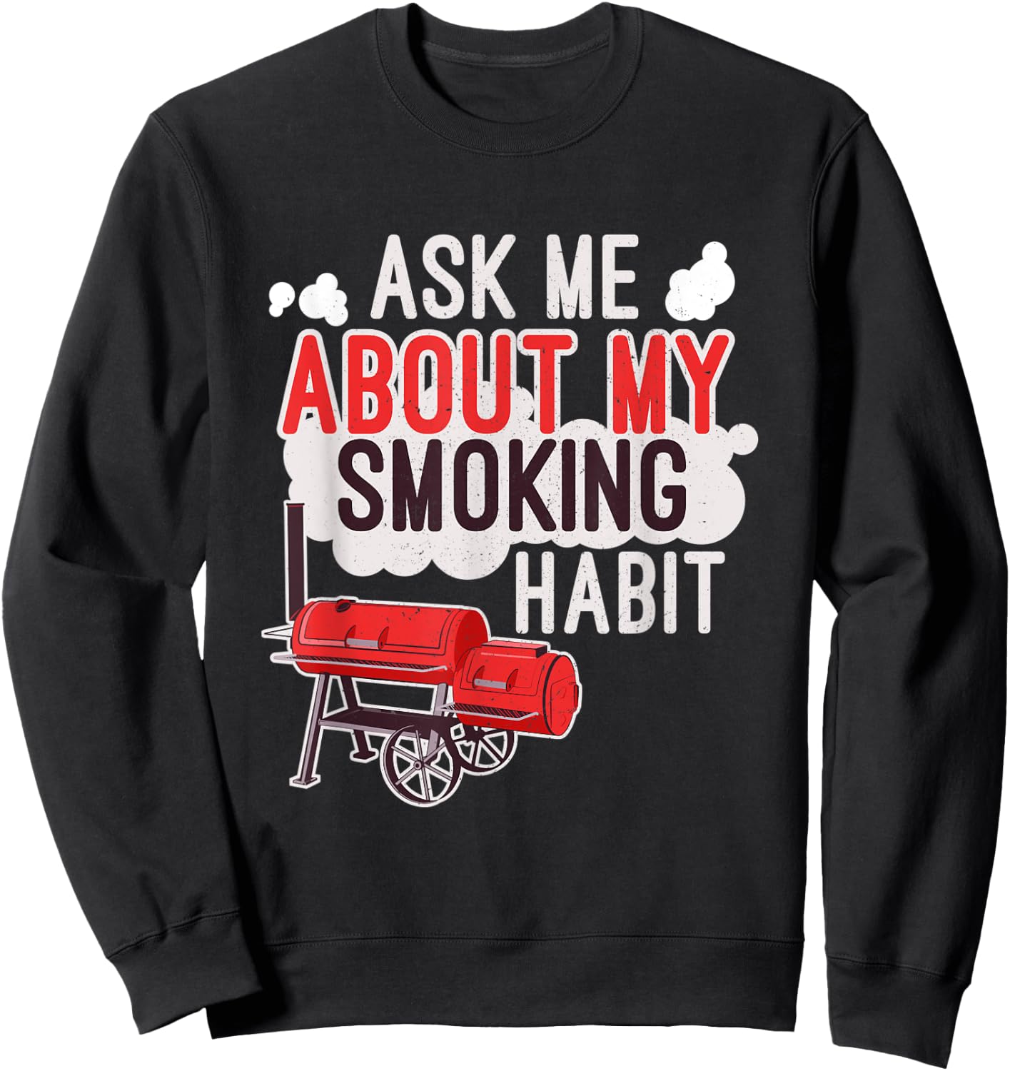 Ask Me About My Smoking Habit BBQ Lover Grilling Gift Sweatshirt - Sweatshirt | Black
