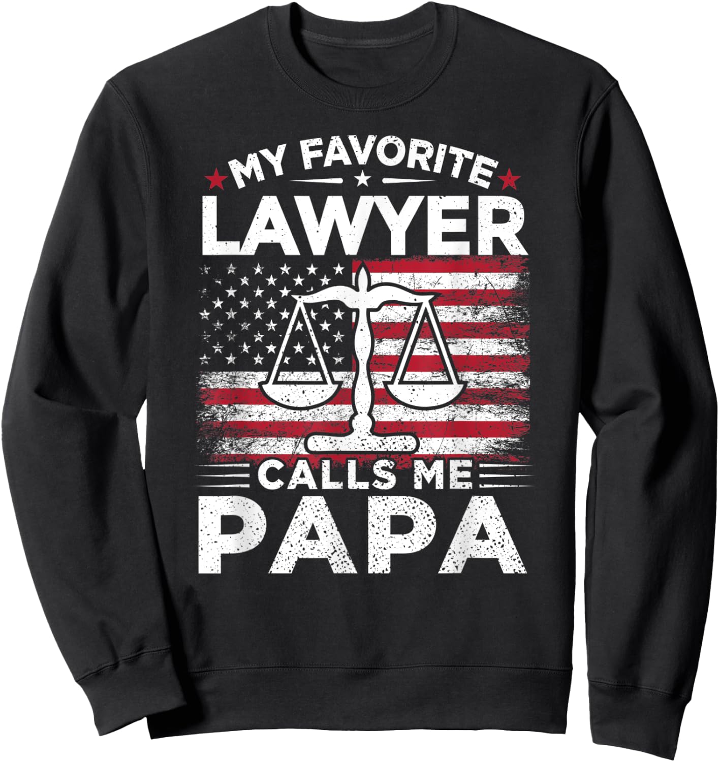 My Favorite Lawyer Calls Me Papa American Flag Papa Gift Sweatshirt - Sweatshirt | Black