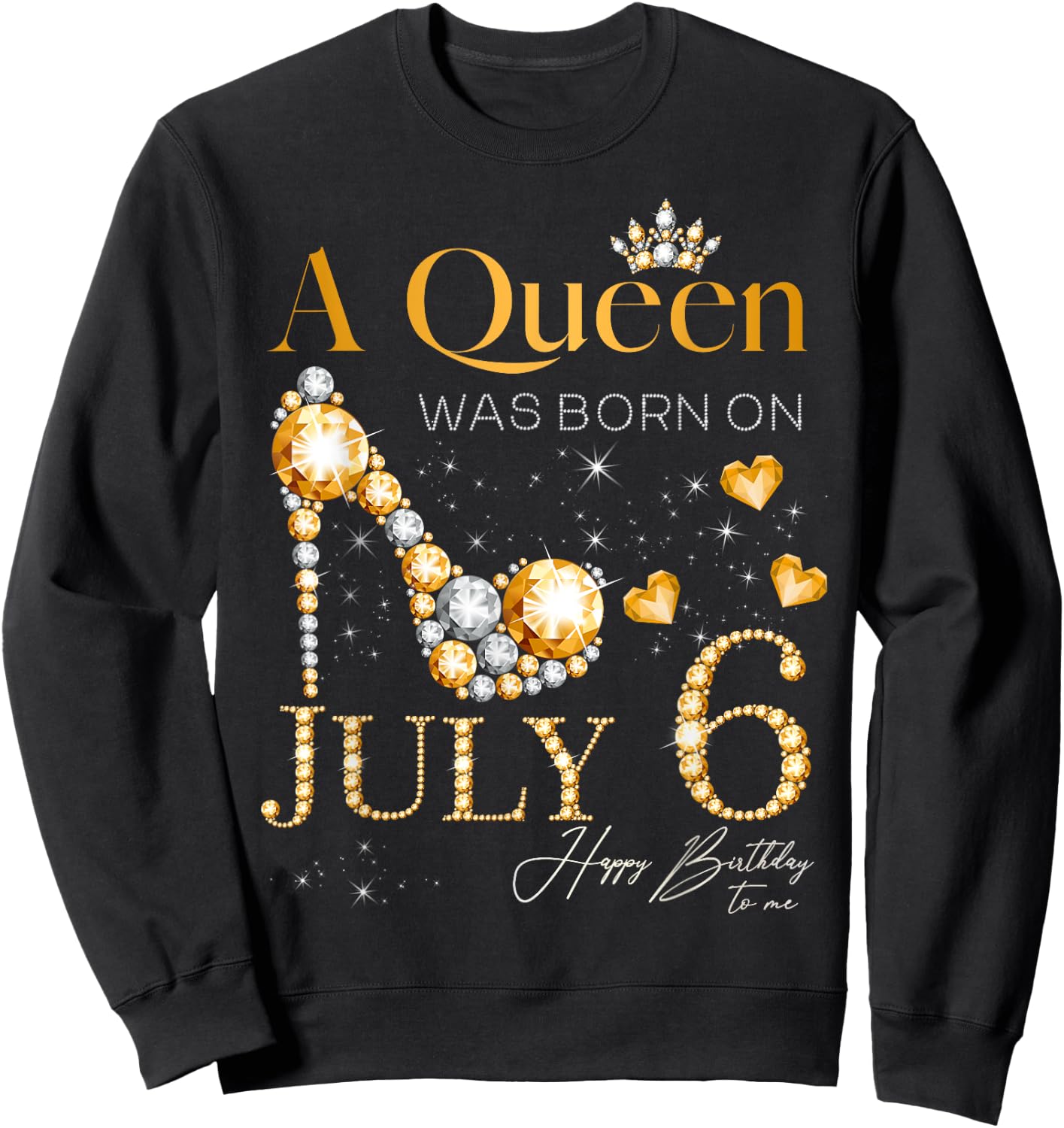 A Queen Was Born on July 6 Happy Birthday To Me Queen Sweatshirt - Sweatshirt | Black