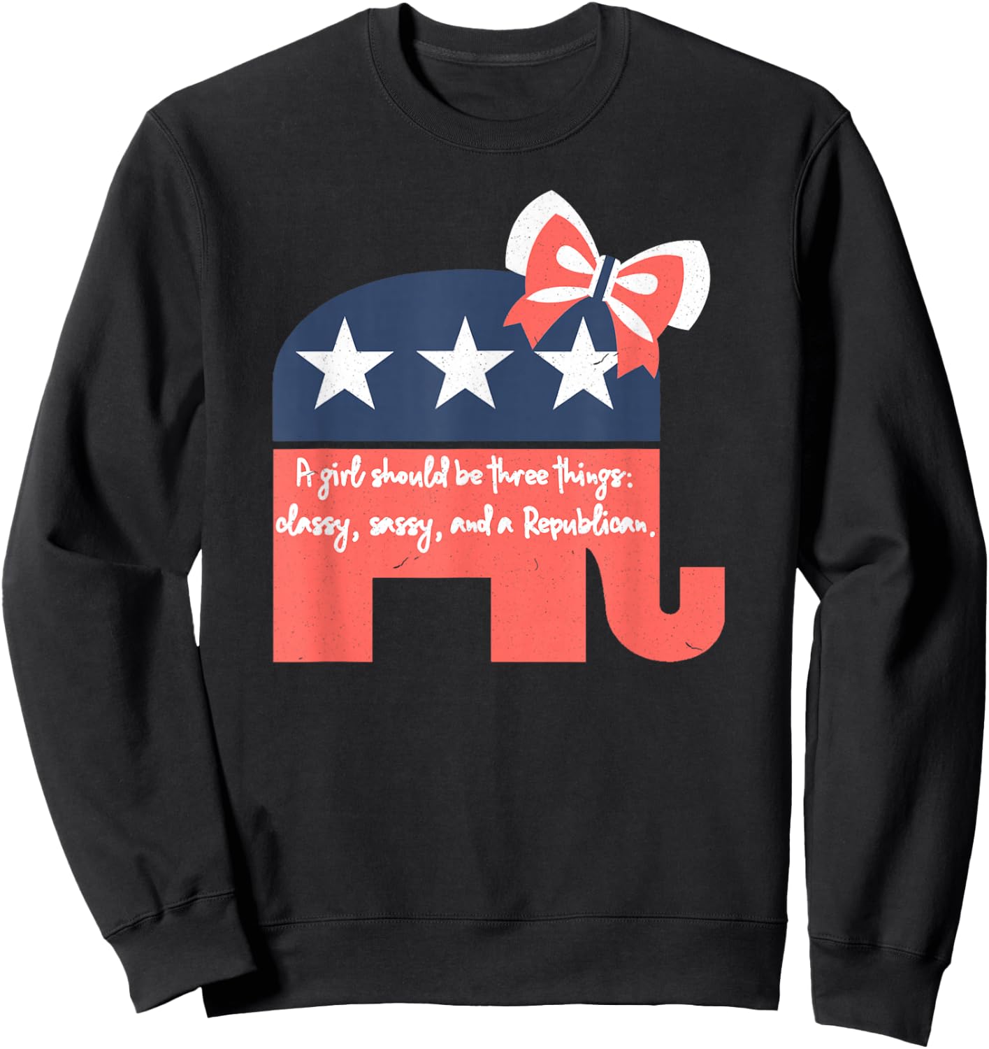 A Girl Should Be Three Things Republican Gifts Sweatshirt - Sweatshirt | Black