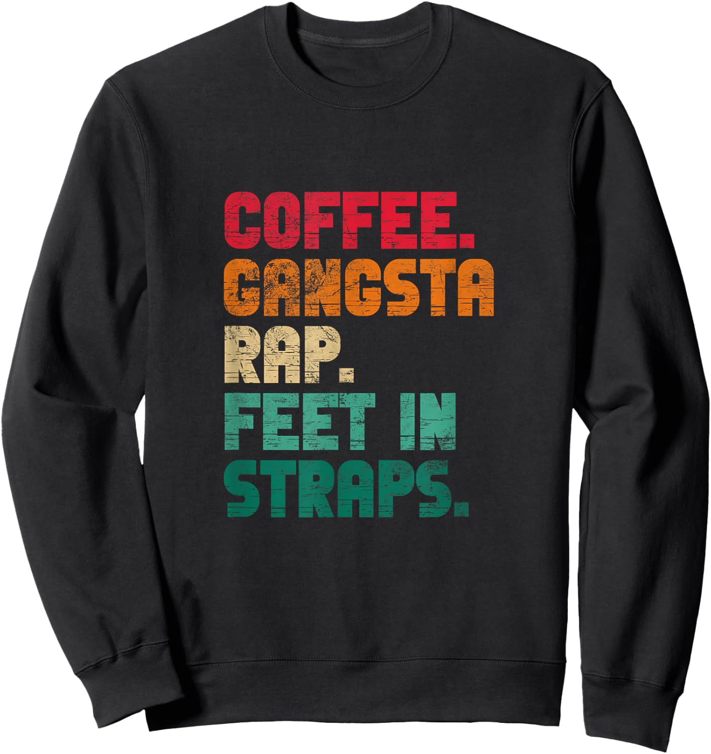Coffee Gangsta Rap Feet In Straps Hip Hop Rap Music Vintage Sweatshirt - Sweatshirt | Black