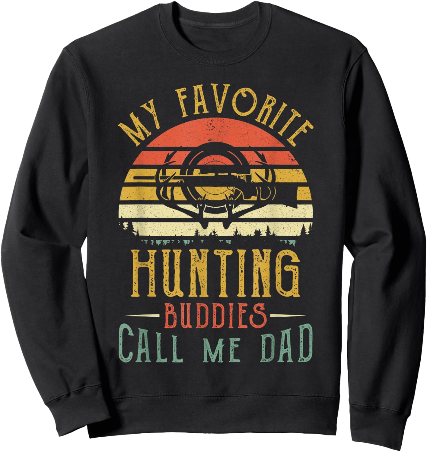 My Favorite Hunting Buddies Call Me Dad Vintage Fathers Day Sweatshirt - Sweatshirt | Black