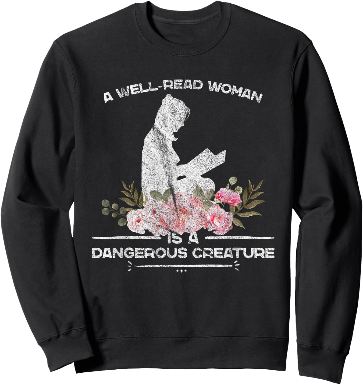 A Well Read Woman Is A Dangerous Creature Reading Lover Gift Sweatshirt - Sweatshirt | Black