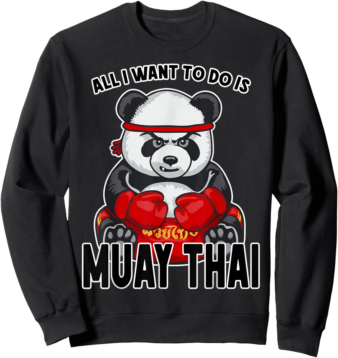 Muay Thai Panda All I Want To Do Is Cute Bear Boxer Sweatshirt - Sweatshirt | Black
