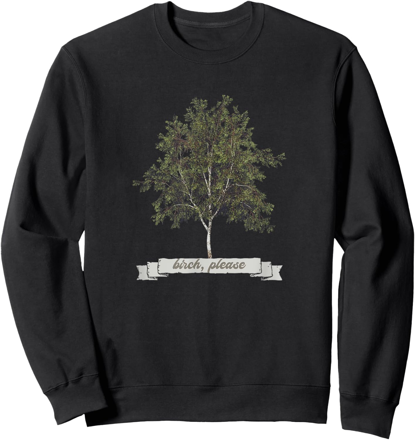 Funny Birch Tree BIRCH PLEASE Sweatshirt - Sweatshirt | Black