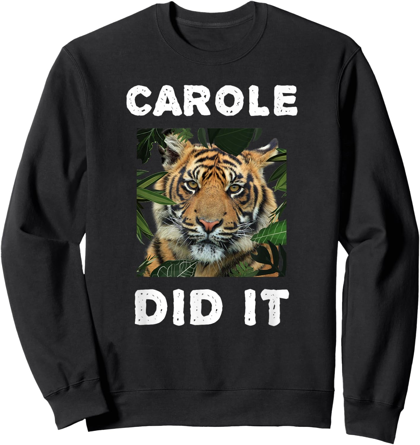 Carole Did It Shirt Carole Did It Women Funny Tiger Sweatshirt - Sweatshirt | Black