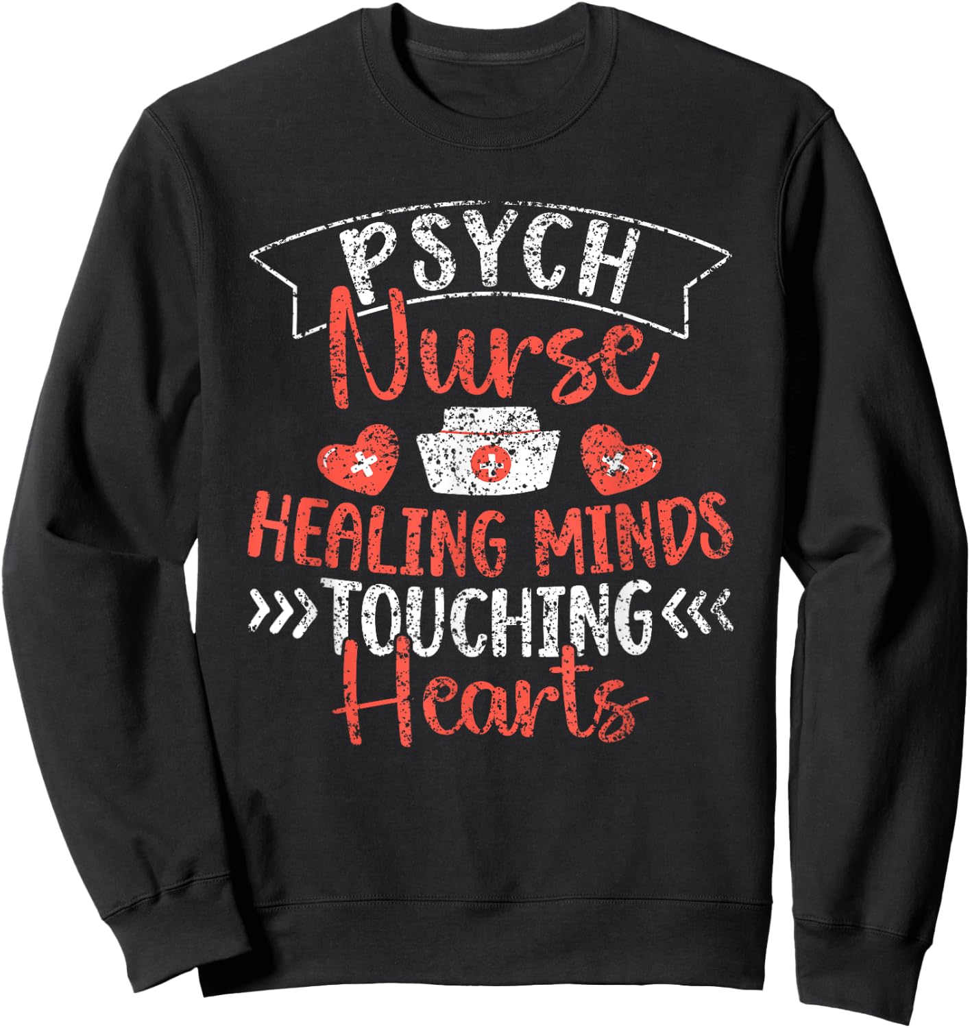 Psych Nurse: Healing Minds Touching Hearts Psychiatry Nurses Sweatshirt - Sweatshirt | Black