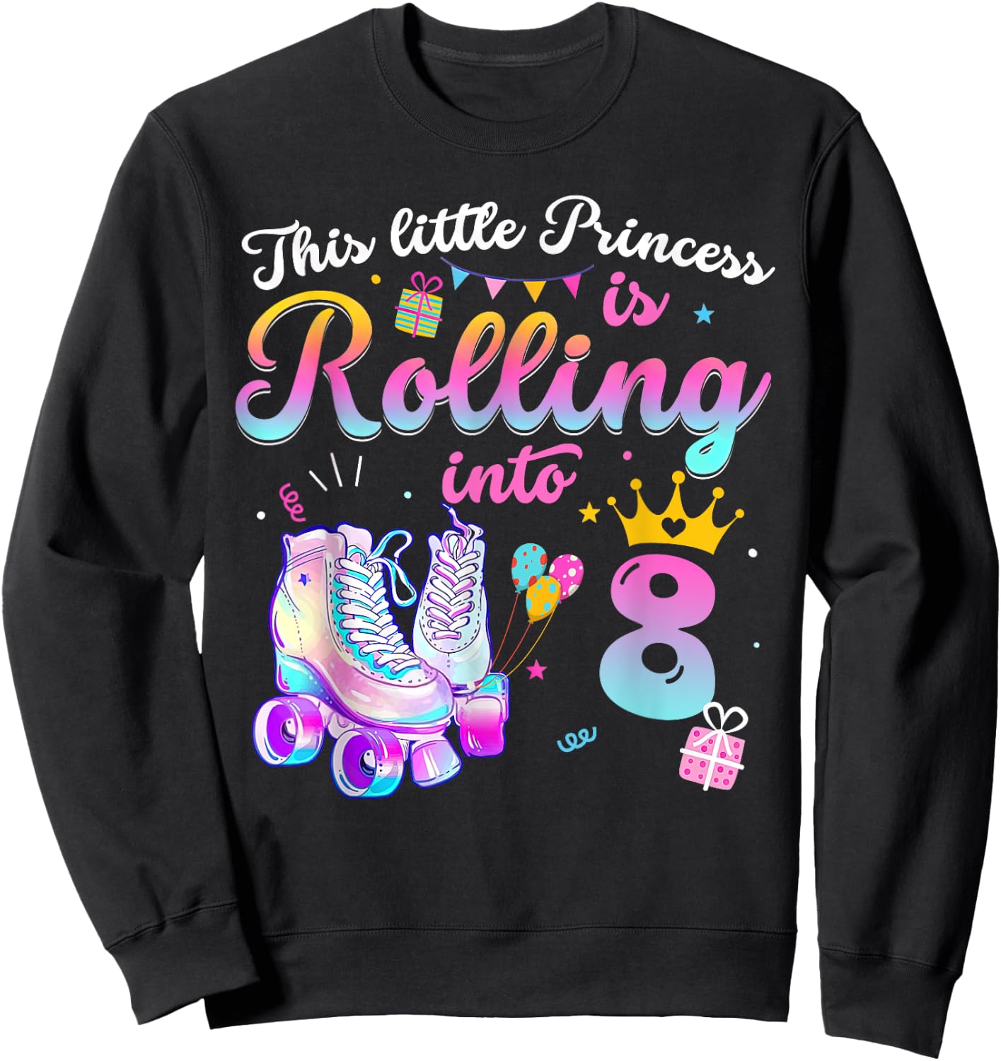 This Little Princess Is Rolling In To 8 Years Old 8th Sweatshirt - Sweatshirt | Black