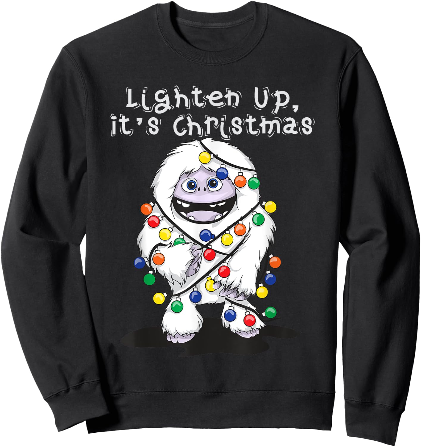 Lighten Up Its Christmas Yeti Abominable Snowman Bigfoot Sweatshirt - Sweatshirt | Black
