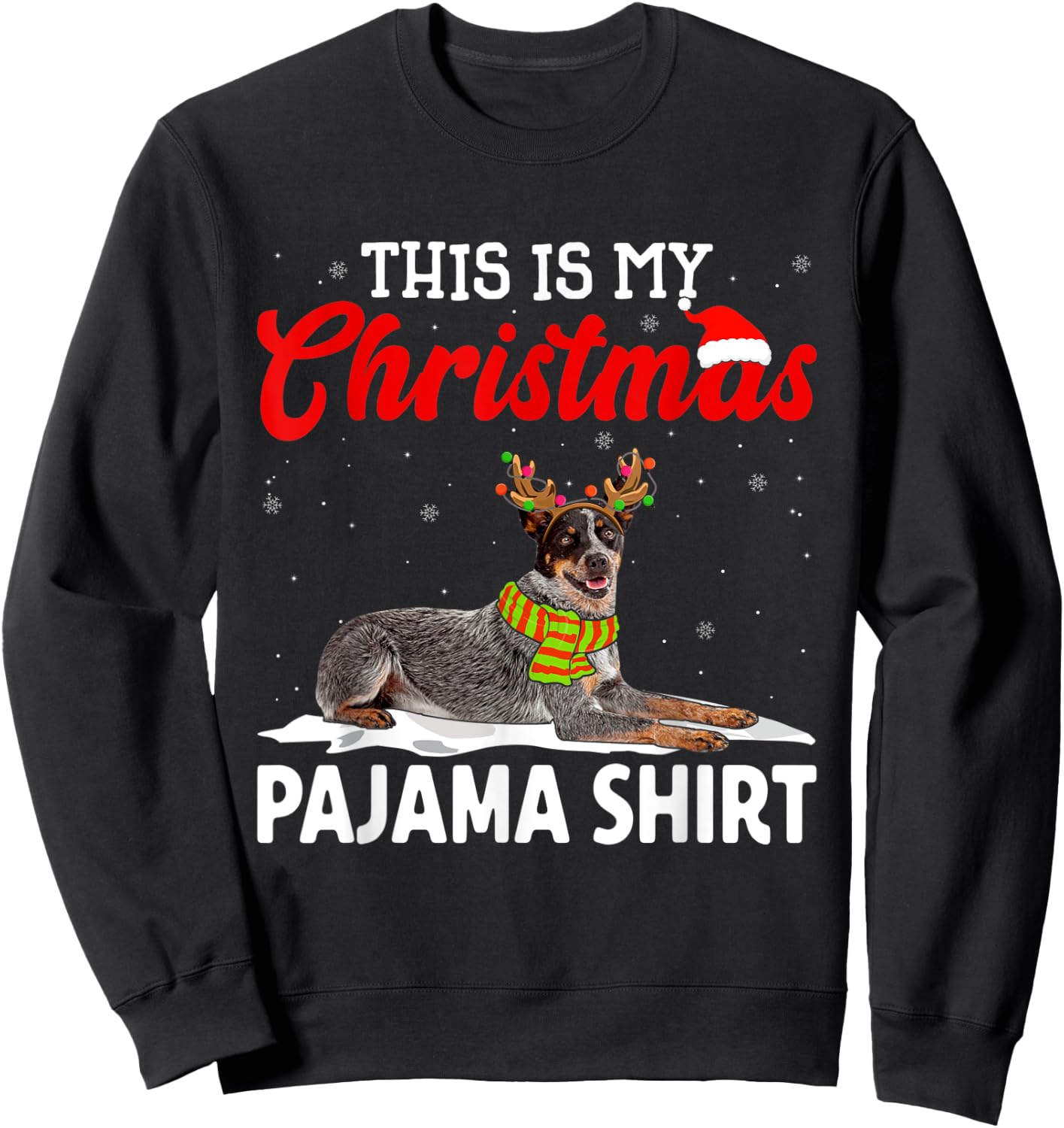 This Is My Christmas Pajama Shirt Australian Cattle Dog Sweatshirt - Sweatshirt | Black
