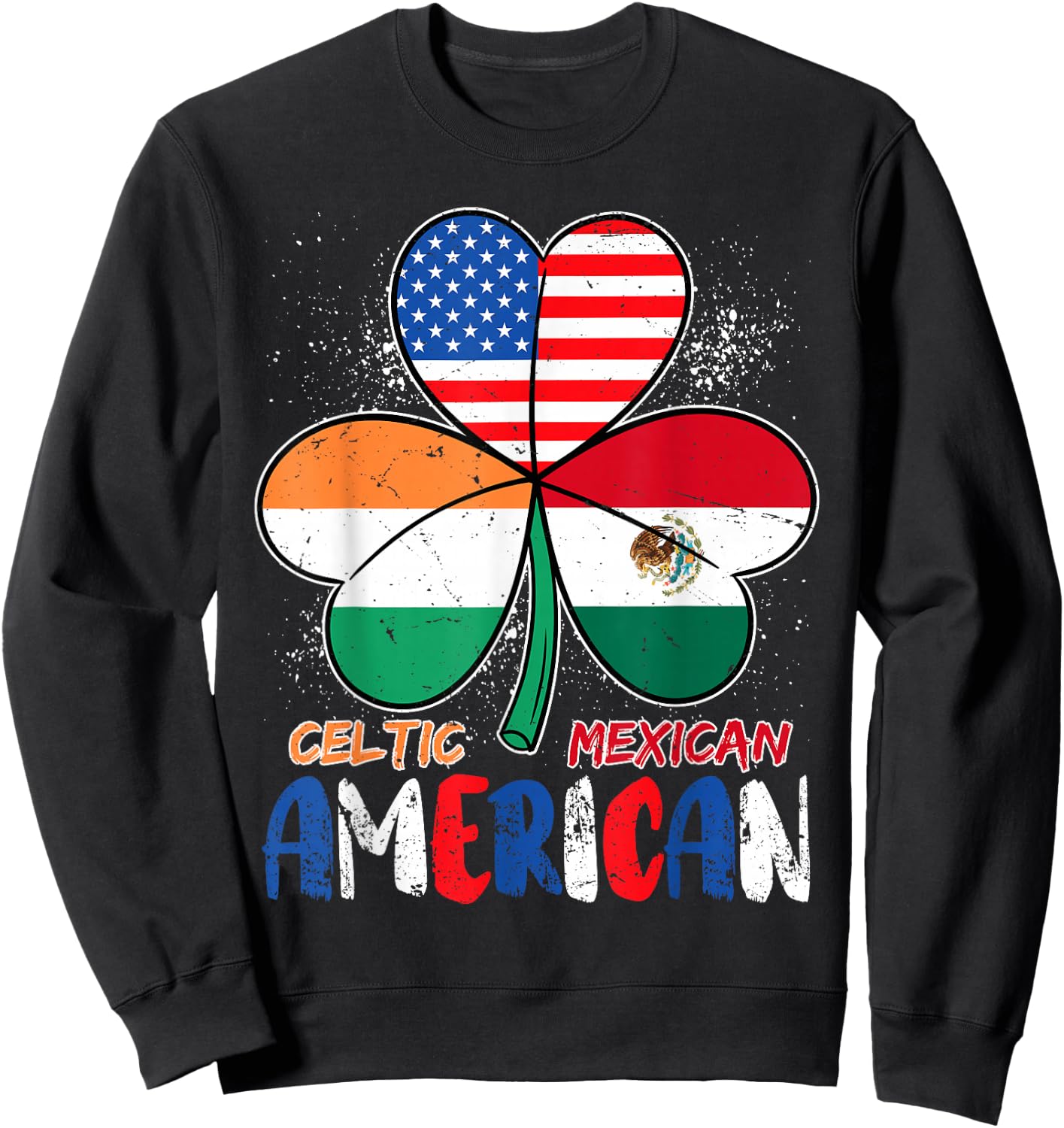 Half Irish Half Mexican American Shamrock St Patricks Day Sweatshirt - Sweatshirt | Black