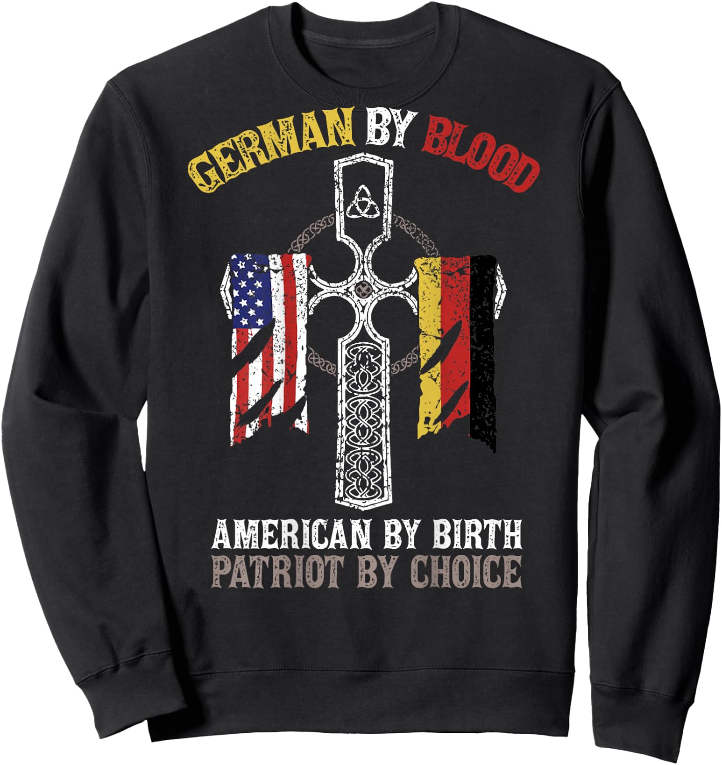 German By Blood American By Birth Patriot By Choice Sweatshirt - Sweatshirt | Black