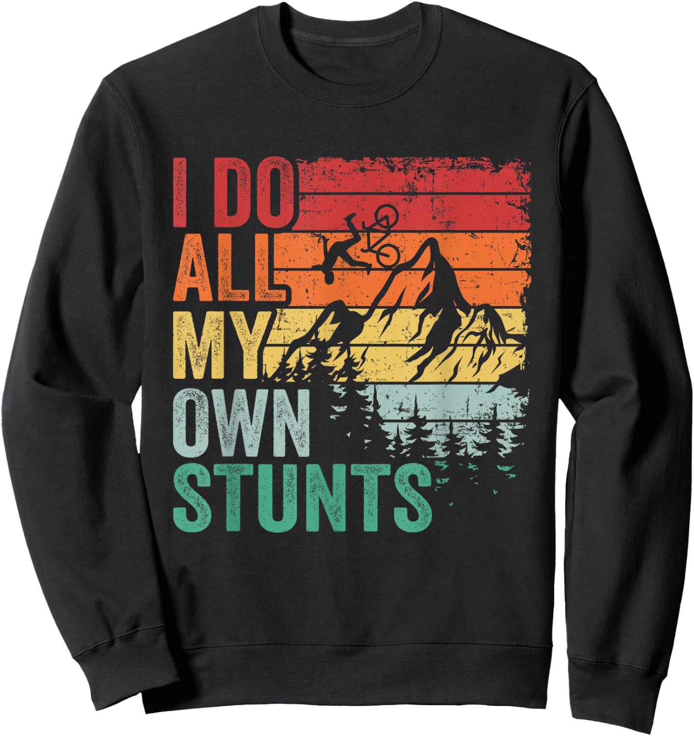 I Do All My Own Stunts Retro Funny Downhill Mountain Bike Sweatshirt - Sweatshirt | Black