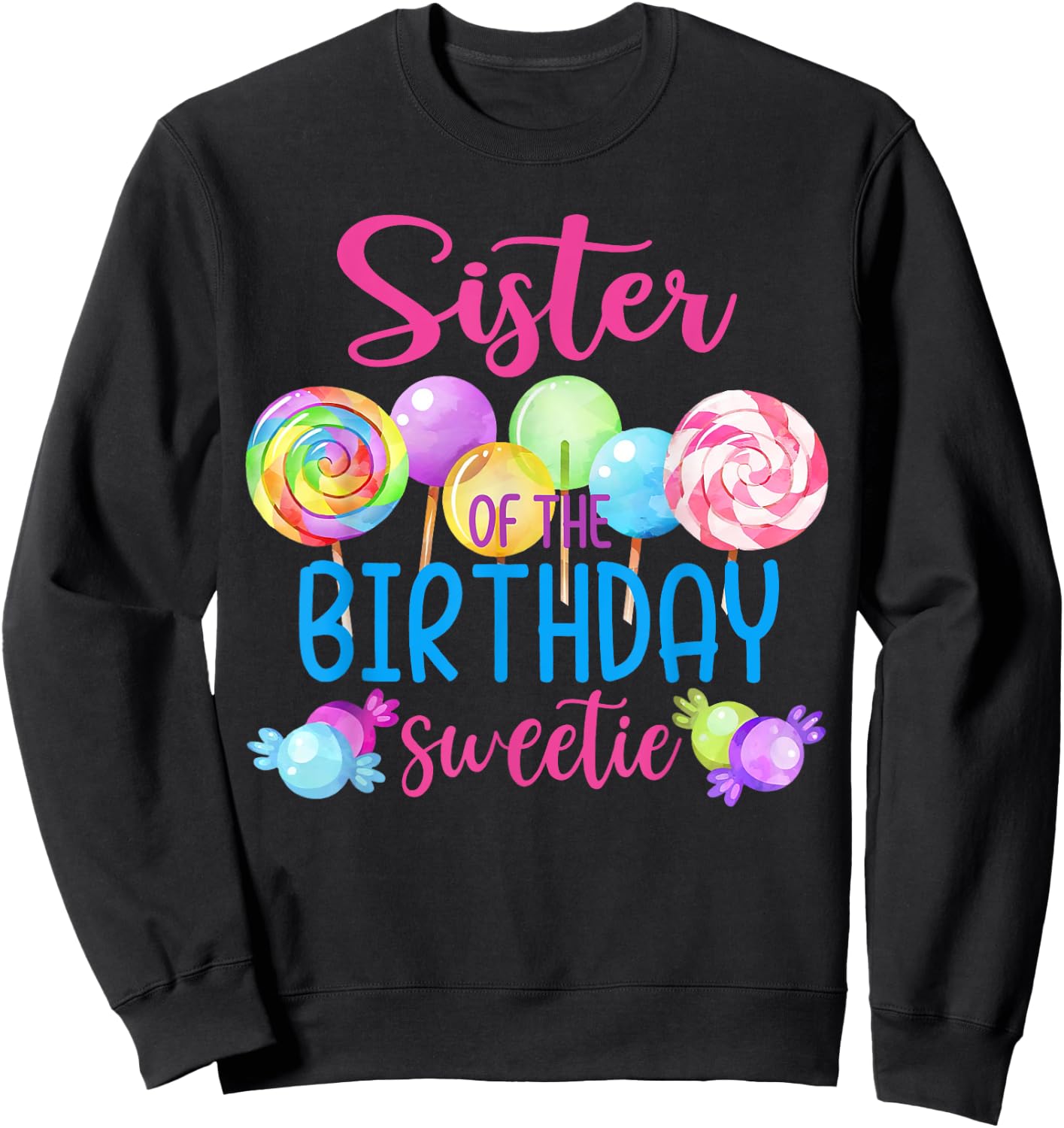 Sister Of The Birthday Sweetie Candy Lollipop Bday Party Sweatshirt - Sweatshirt | Black