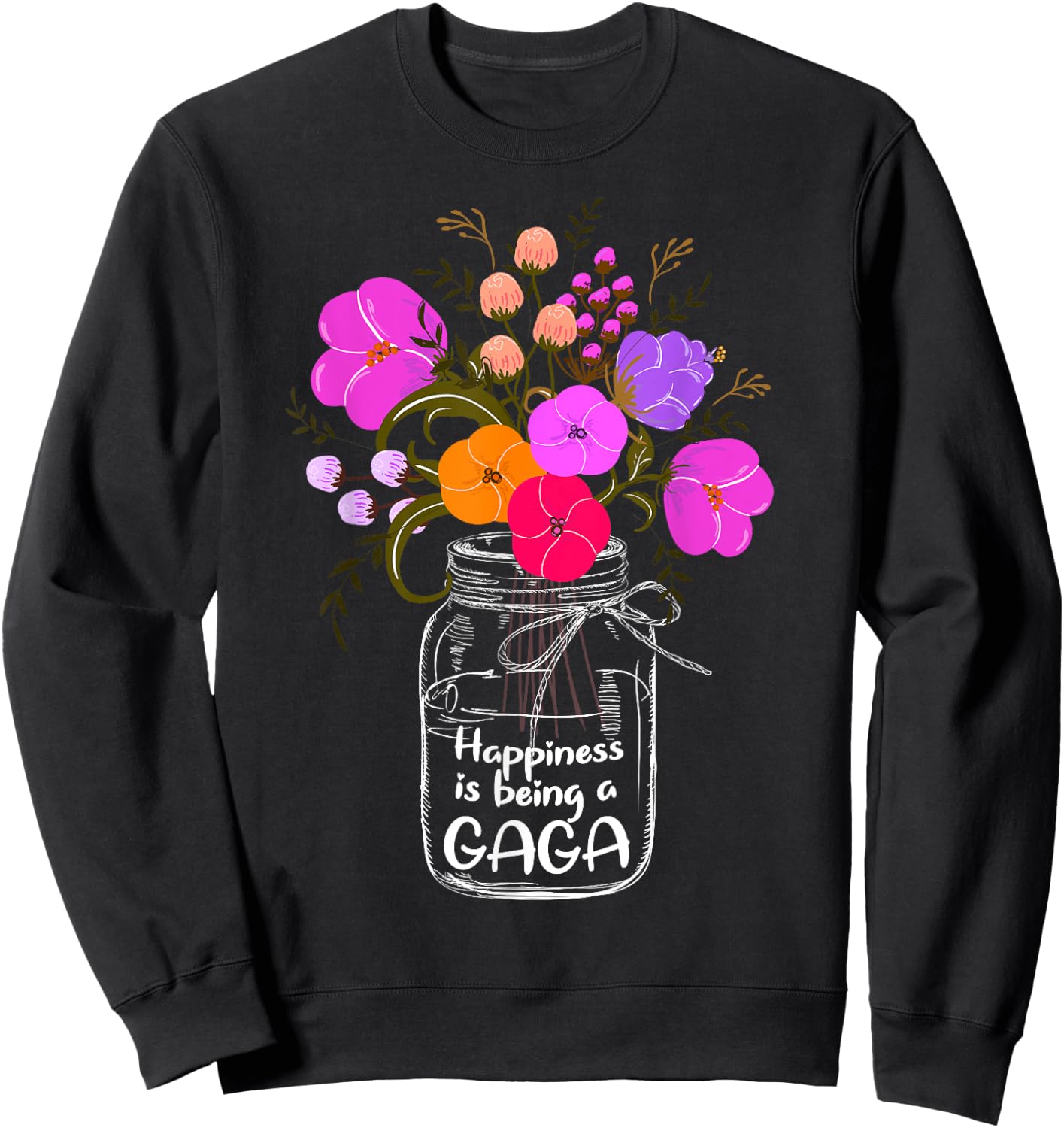 Happiness Is Being A Gaga Shirt Gift Grandma Mom Flower Sweatshirt - Sweatshirt | Black