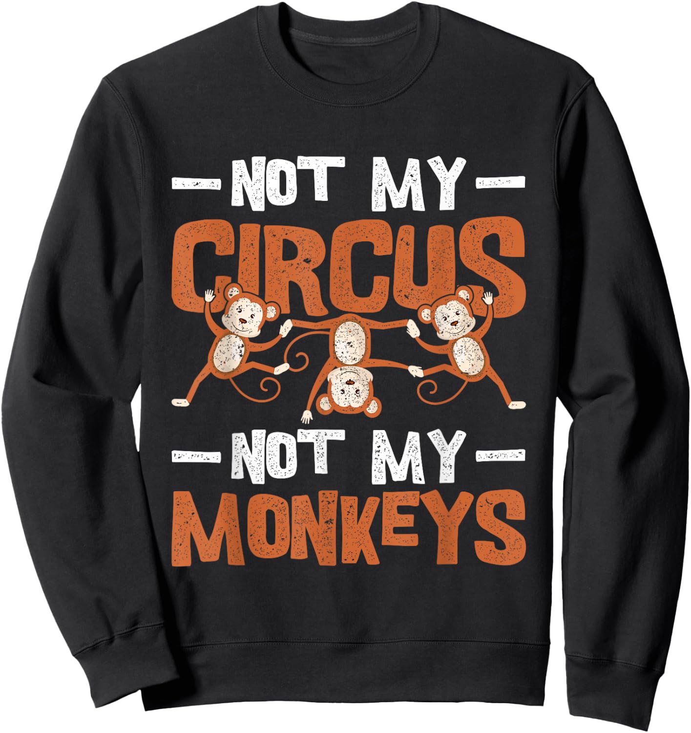 Not My Circus Not My Monkeys Sweatshirt - Sweatshirt | Black