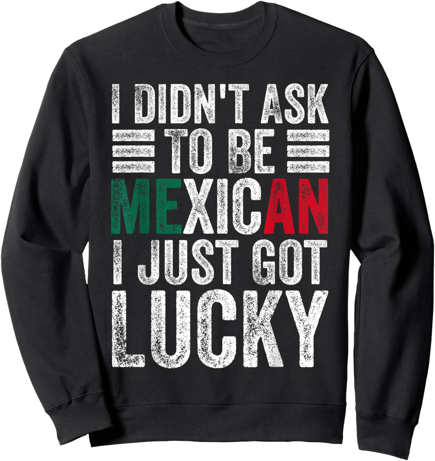 I Didn't Ask To Be Mexican Dad Husband Father's Day Funny Sweatshirt - Sweatshirt | Black