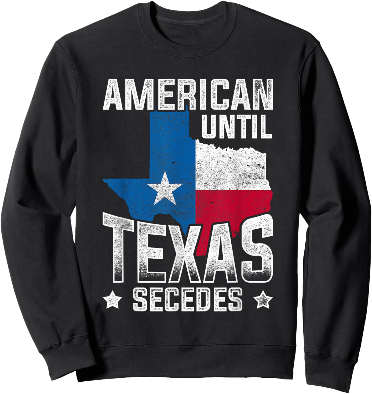 American Until Texas Secedes Texas Sweatshirt - Sweatshirt | Black