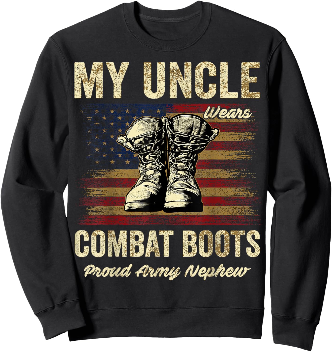 My Uncle Wears Combat Boots Proud Army Nephew Veteran Uncle Sweatshirt - Sweatshirt | Black