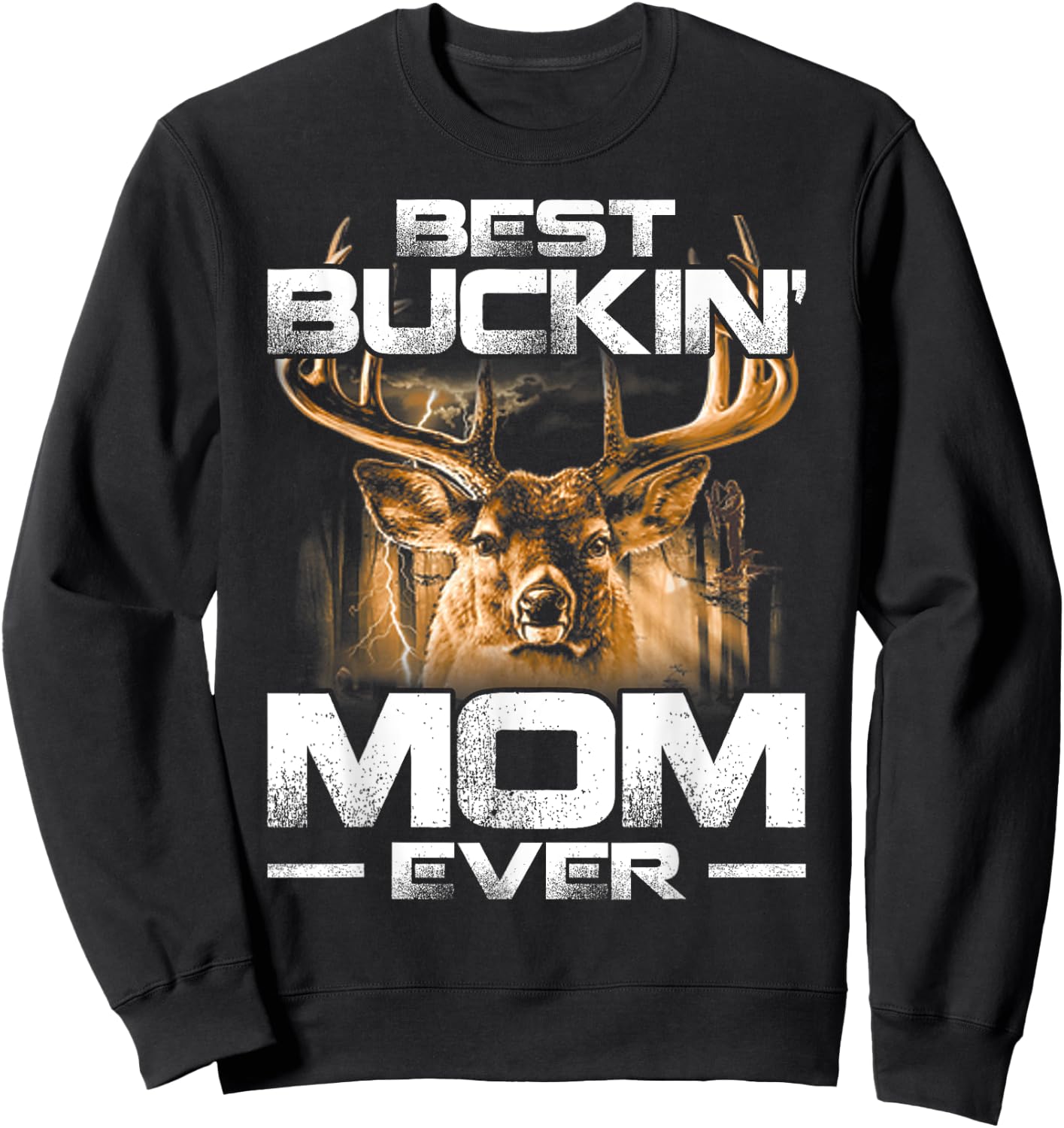 Best Buckin' Mom Ever Deer Hunting Bucking Mother Sweatshirt - Sweatshirt | Black