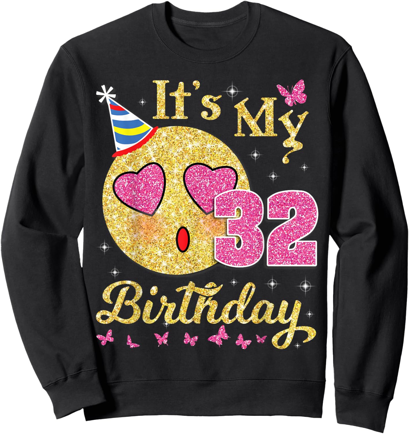 Heart Eye Face And Butterfly Star It's My 32 Birthday Happy Sweatshirt - Sweatshirt | Black