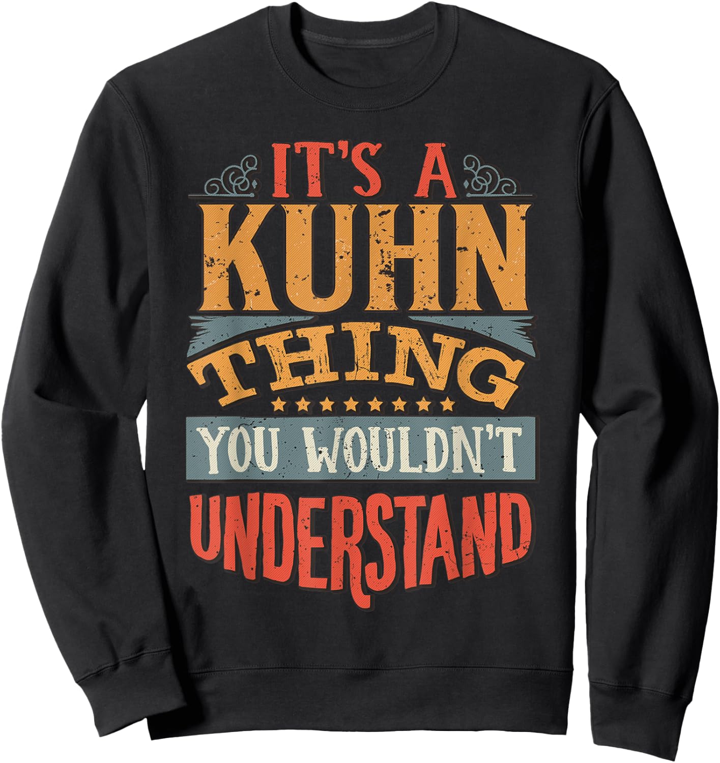 It's A Kuhn Thing You Wouldn't Understand Sweatshirt - Sweatshirt | Black