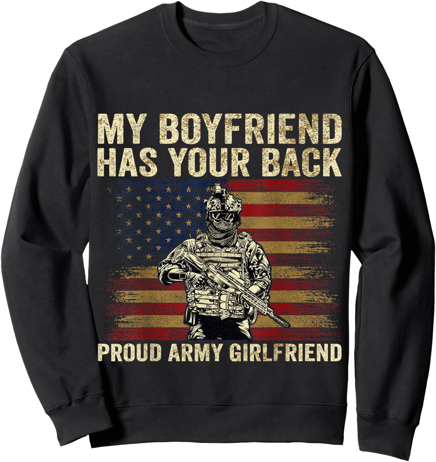 My Boyfriend Has Your Back Proud Army Girlfriend Veteran Day Sweatshirt - Sweatshirt | Black