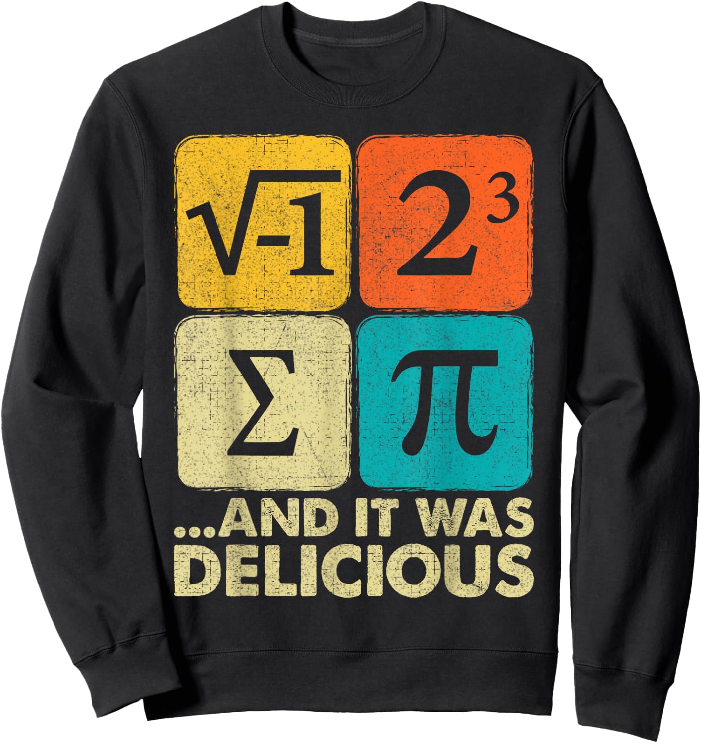 I Ate Some Pie and It was Delicious Funny PI Day Math Pun Sweatshirt - Sweatshirt | Black