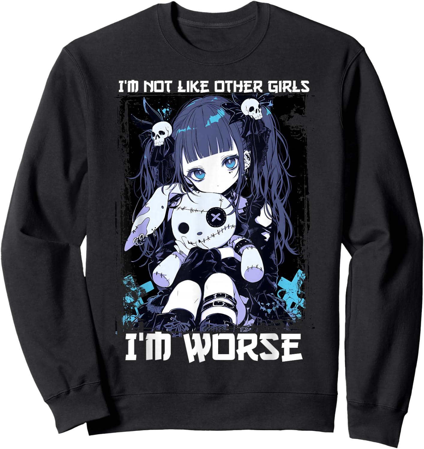 I'm Not Like Other Girls I'm Worse Anime Girl Gothic Grunge Sweatshirt - Sweatshirt | Black