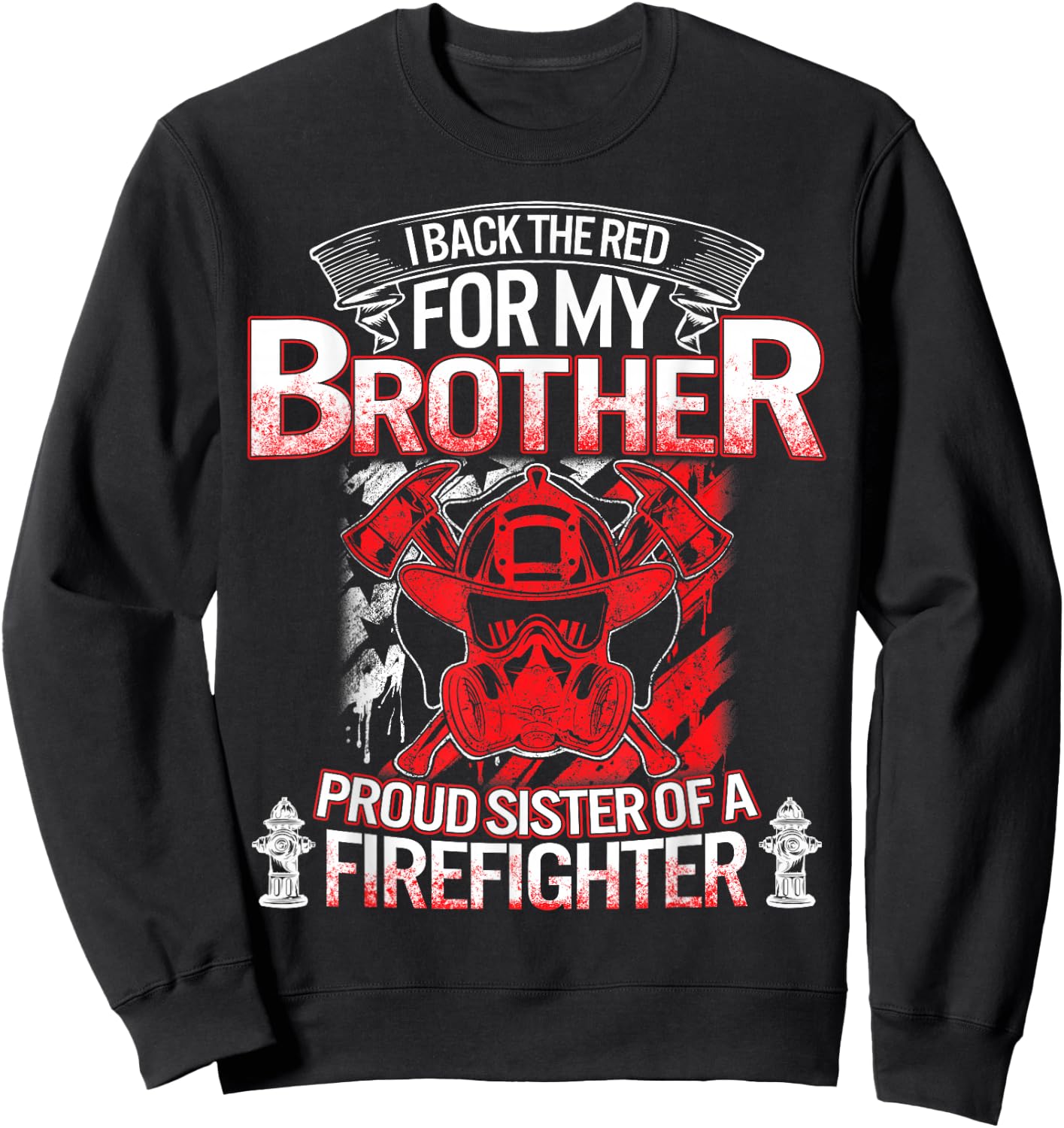 Firefighter Sister Back The Red My Brother Proud Fireman Sis Sweatshirt - Sweatshirt | Black