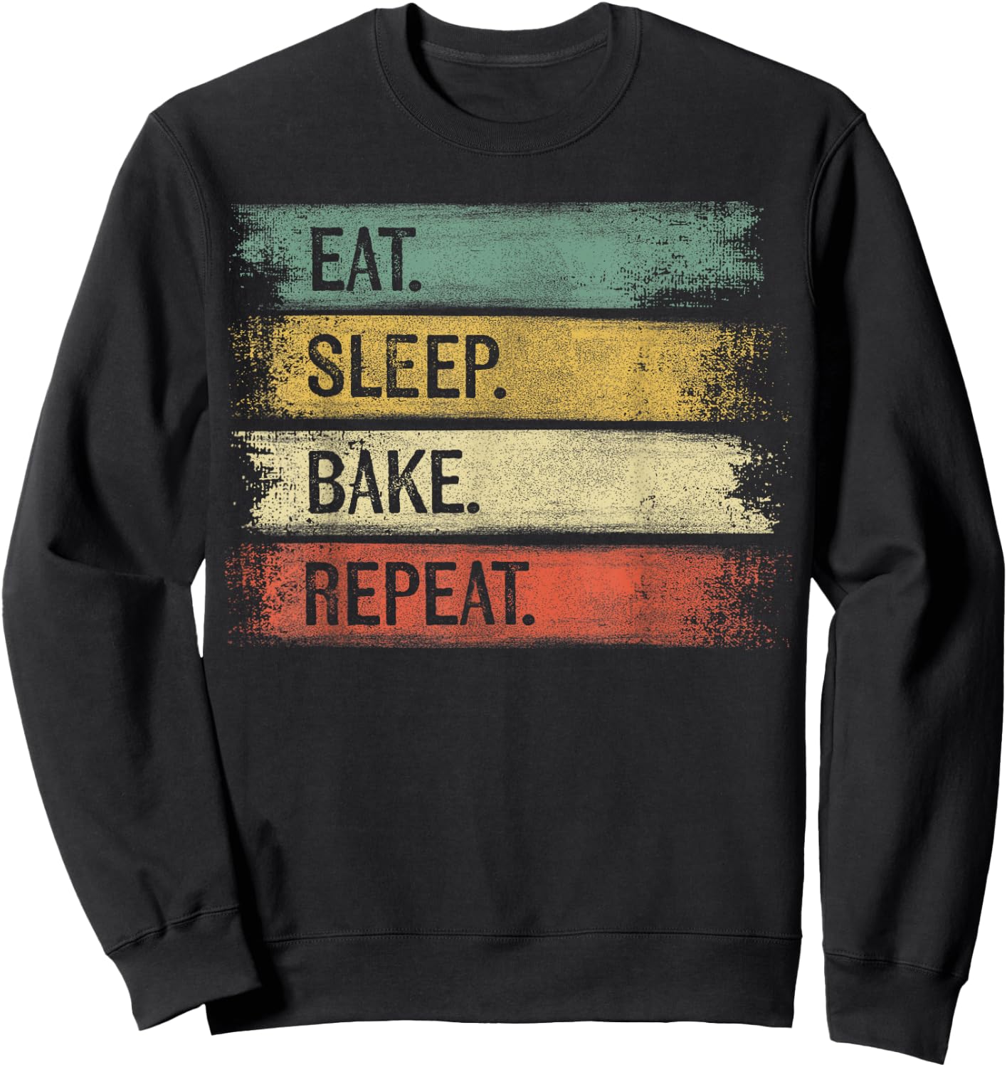 Eat Sleep Bake Repeat Pastry Chef Gifts Baker Bakery Baking Sweatshirt - Sweatshirt | Black